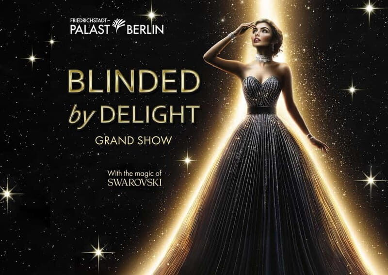 Berlin: BLINDED by DELIGHT Grand Show Friedrichstadt-Palast - Costume Design and Visual Impact