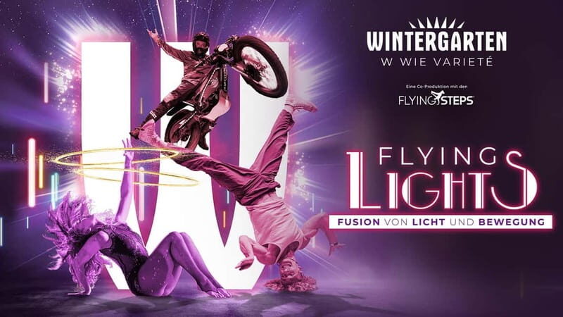Berlin: "Flying Lights"  including Flying Steps  variety show - Exploring Berlin’s "Flying Lights": A Fusion of Tradition and Modernity
