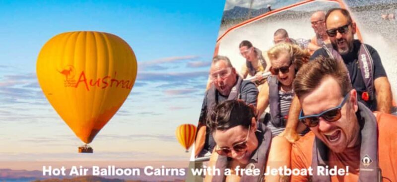 Cairns: Hot Air Balloon Flight & Jet Boat Ride Combo - The Itinerary in Detail: What You Can Expect