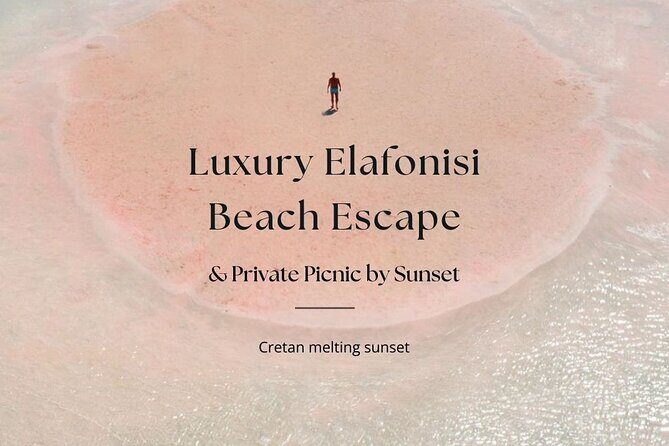 Elafonisi Beach Luxury Escape with Picnic by Sunset - An Overview of What to Expect on This Luxury Day Trip
