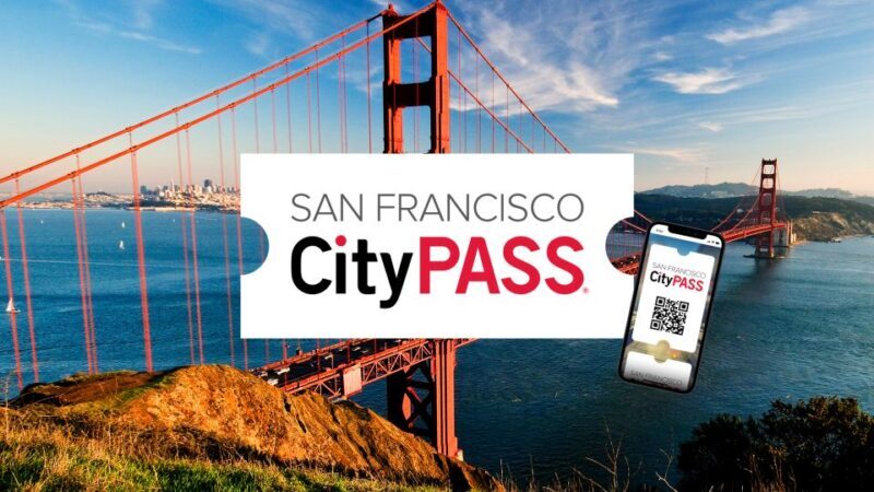 San Francisco CityPASS®: Save 46% at 4 Top Attractions - What’s Included in the San Francisco CityPASS®