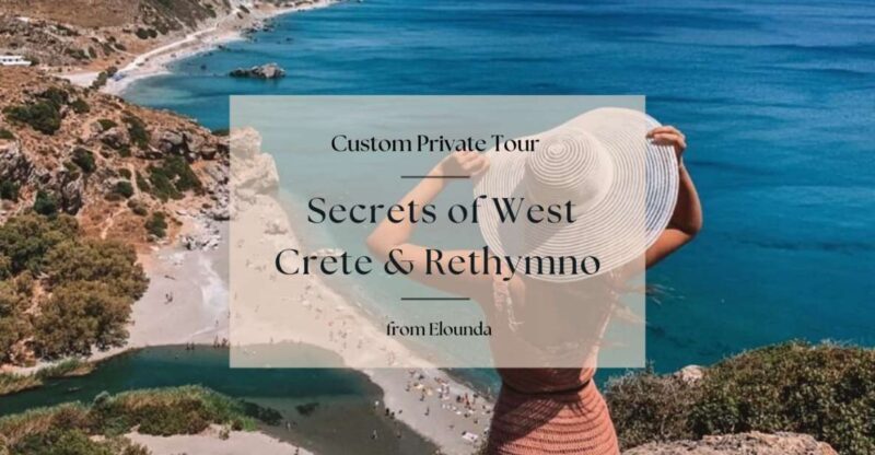 Secrets of West Crete & Rethymno Private Tour from Elounda - FAQ