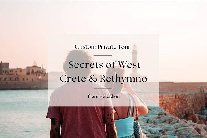 Secrets of West Crete & Rethymno Town Private Tour from Heraklion - Transportation & Comfort