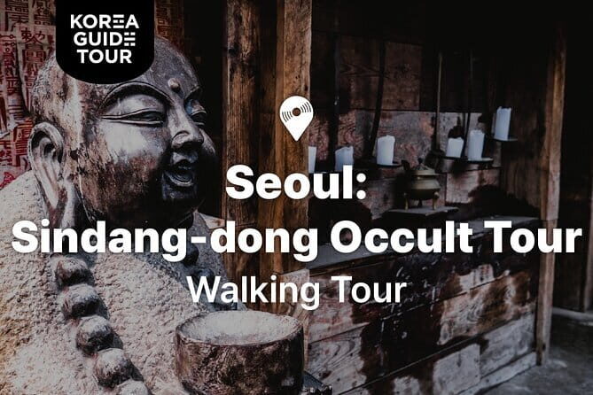 Seoul : Sindang-dong Occult Tour - Exploring Seoul’s Haunted Side: The Sindang-dong Occult Tour