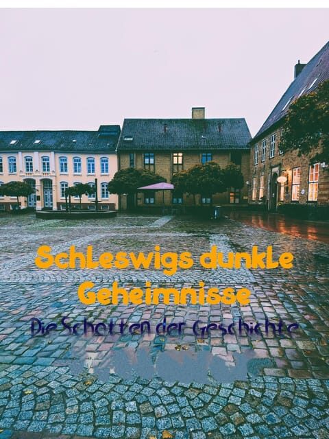 The shadows of history - "Schleswig's dark secrets - Delving into the Dark Pages of Schleswig’s Past