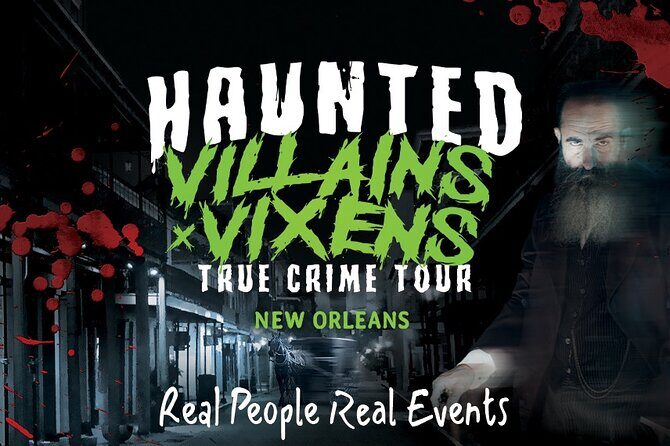 Villains and Vixens True Crime Walking Tour in New Orleans - An In-Depth Look at the Villains and Vixens Tour